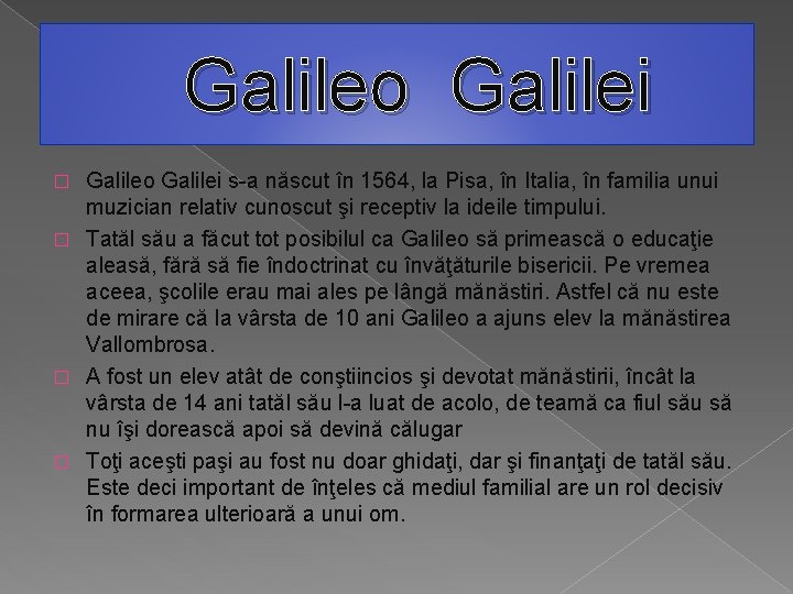 Galileo Galilei s-a născut în 1564, la Pisa, în Italia, în familia unui muzician