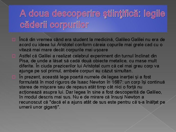 A doua descoperire ştiinţifică: legile căderii corpurilor Încă din vremea când era student la