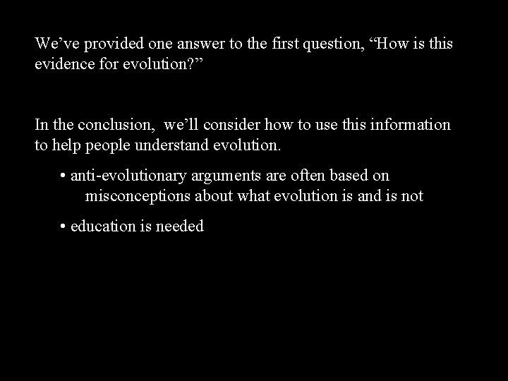 We’ve provided one answer to the first question, “How is this evidence for evolution?