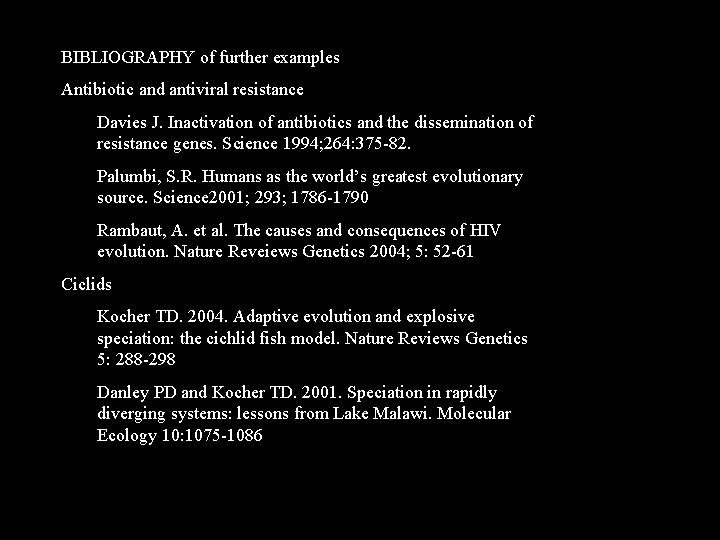 BIBLIOGRAPHY of further examples Antibiotic and antiviral resistance Davies J. Inactivation of antibiotics and