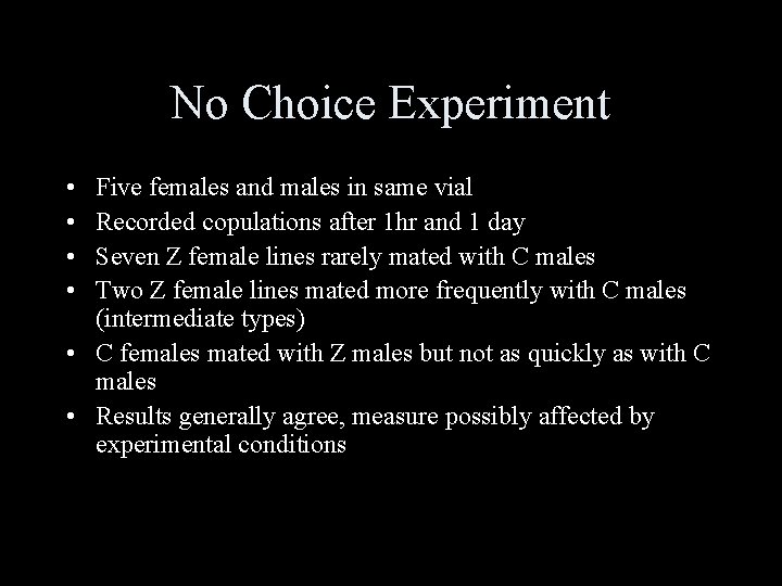 No Choice Experiment • • Five females and males in same vial Recorded copulations