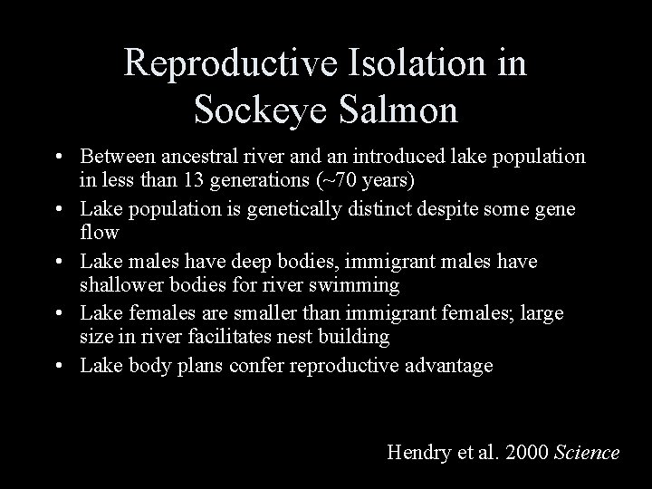 Reproductive Isolation in Sockeye Salmon • Between ancestral river and an introduced lake population