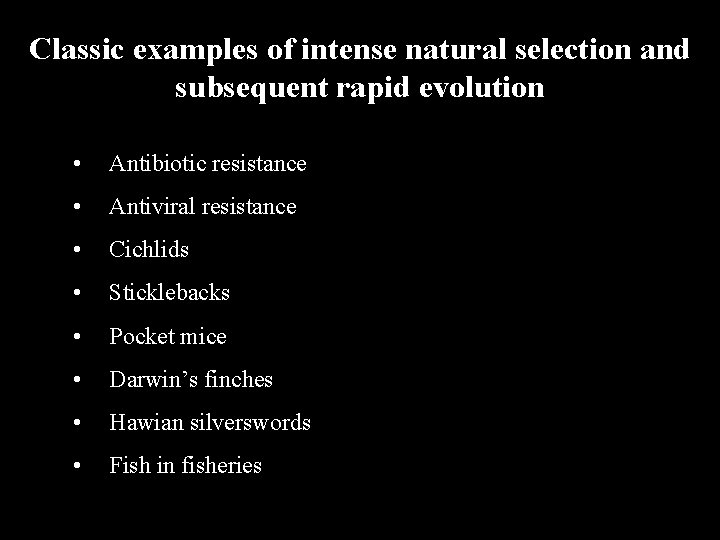 Classic examples of intense natural selection and subsequent rapid evolution • Antibiotic resistance •