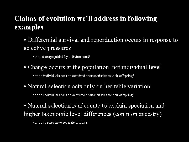 Claims of evolution we’ll address in following examples • Differential survival and reporduction occurs