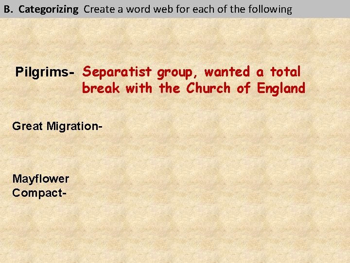 B. Categorizing Create a word web for each of the following Pilgrims- Separatist group,