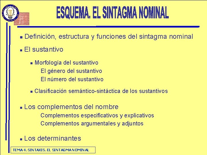 n Definición, estructura y funciones del sintagma nominal n El sustantivo n n n