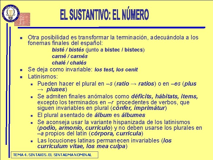 n n n Otra posibilidad es transformar la terminación, adecuándola a los fonemas finales