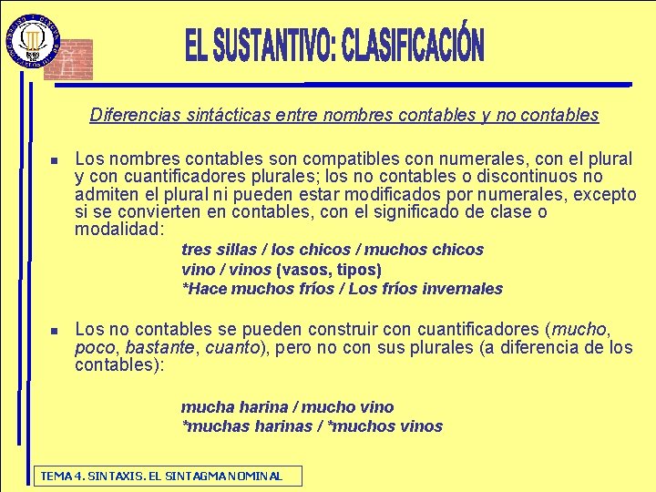 Diferencias sintácticas entre nombres contables y no contables n Los nombres contables son compatibles