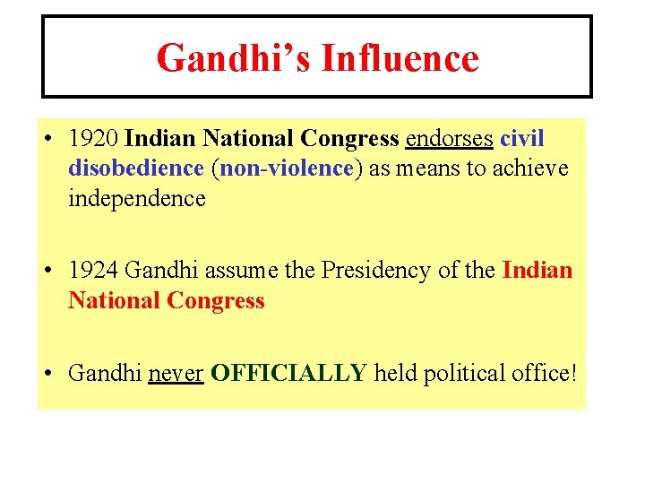 Gandhi’s Influence • 1920 Indian National Congress endorses civil disobedience (non-violence) as means to