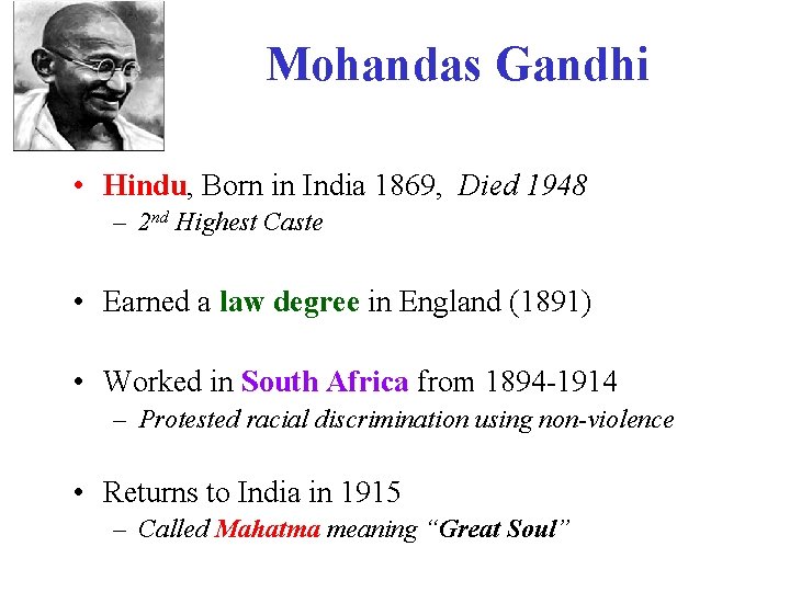 Mohandas Gandhi • Hindu, Born in India 1869, Died 1948 – 2 nd Highest