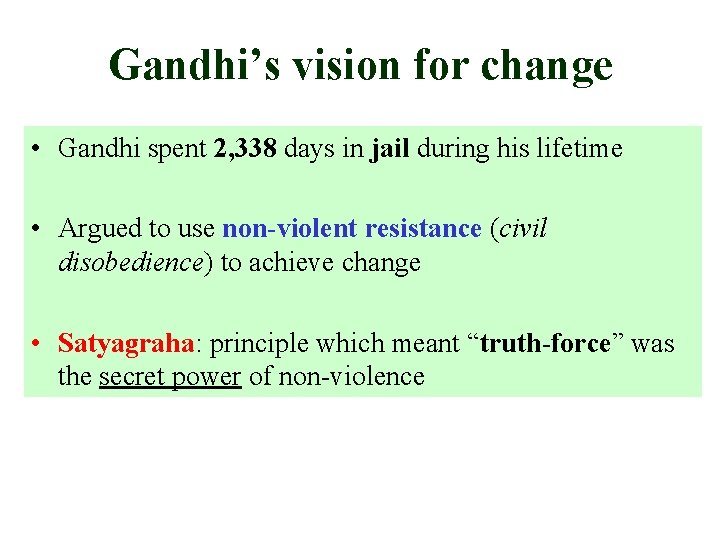 Gandhi’s vision for change • Gandhi spent 2, 338 days in jail during his