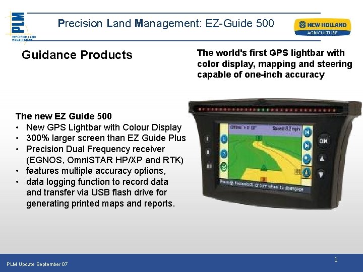 Precision Land Management: EZ-Guide 500 Guidance Products The world's first GPS lightbar with color