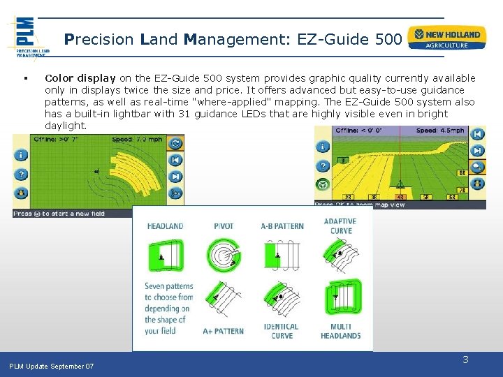 Precision Land Management: EZ-Guide 500 § Color display on the EZ-Guide 500 system provides