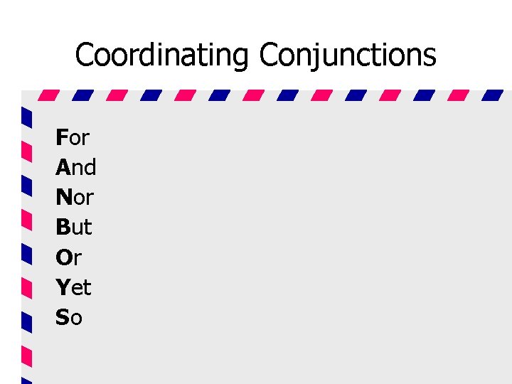 Coordinating Conjunctions For And Nor But Or Yet So 
