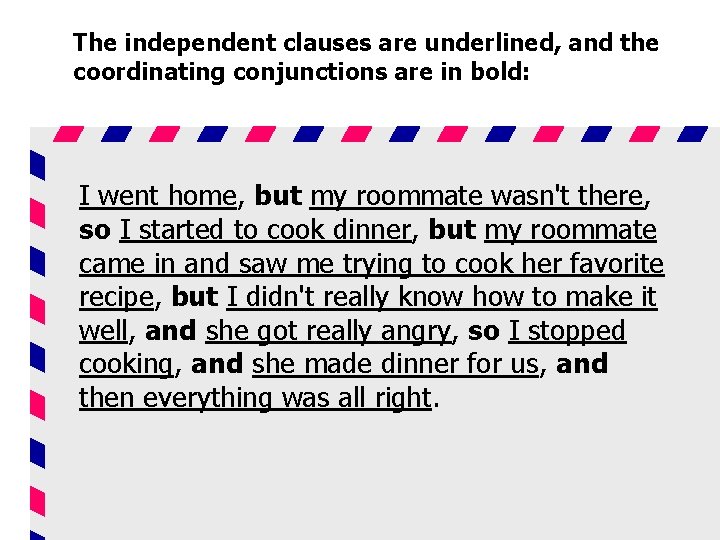 The independent clauses are underlined, and the coordinating conjunctions are in bold: I went