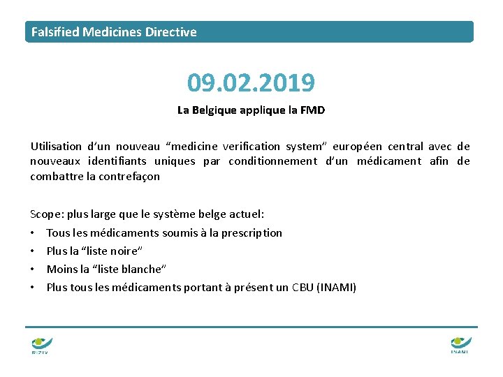 Falsified Medicines Directive 09. 02. 2019 La Belgique applique la FMD Utilisation d’un nouveau