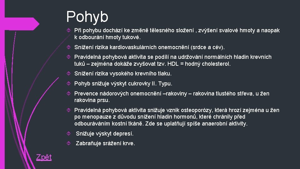 Pohyb Při pohybu dochází ke změně tělesného složení , zvýšení svalové hmoty a naopak