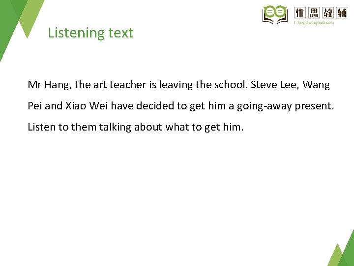 Listening text Mr Hang, the art teacher is leaving the school. Steve Lee, Wang