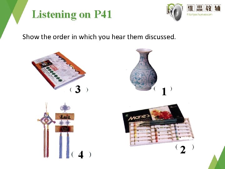 Listening on P 41 Show the order in which you hear them discussed. 3