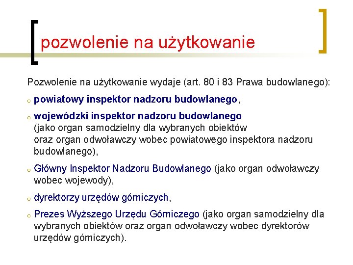 pozwolenie na użytkowanie Pozwolenie na użytkowanie wydaje (art. 80 i 83 Prawa budowlanego): o