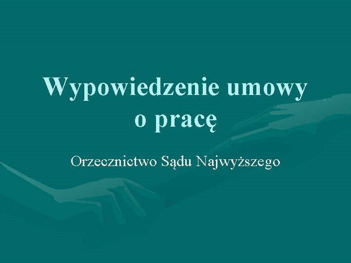 Wypowiedzenie umowy o pracę Orzecznictwo Sądu Najwyższego Wypowiedzenie umowy o pracę Orzecznictwo Sądu Najwyższego