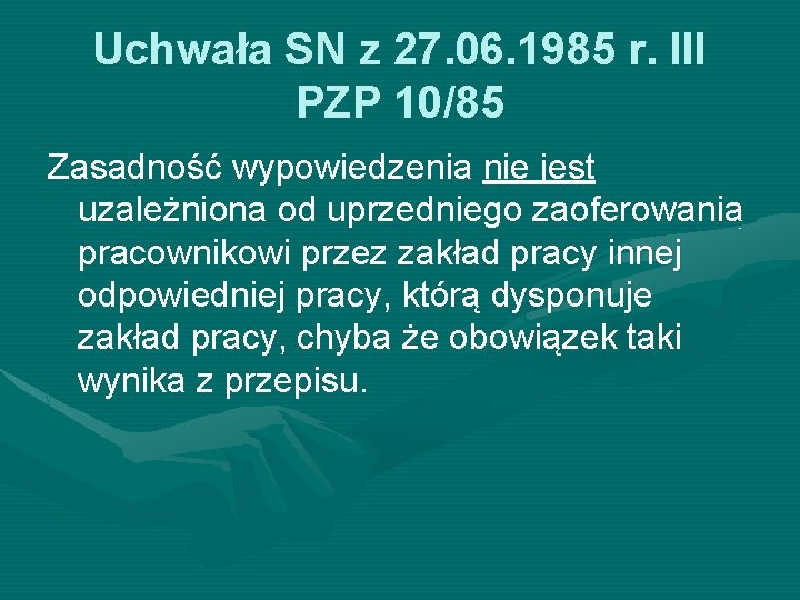 Uchwała SN z 27. 06. 1985 r. III PZP 10/85 Zasadność wypowiedzenia nie jest