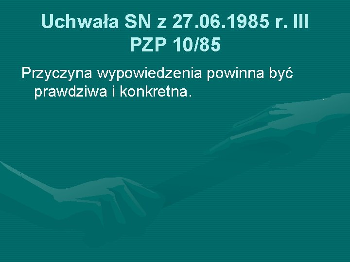 Uchwała SN z 27. 06. 1985 r. III PZP 10/85 Przyczyna wypowiedzenia powinna być