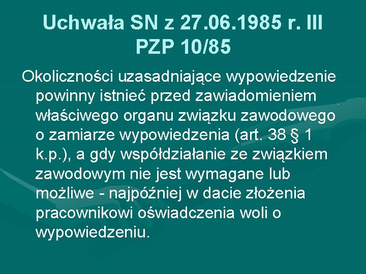 Uchwała SN z 27. 06. 1985 r. III PZP 10/85 Okoliczności uzasadniające wypowiedzenie powinny Uchwała SN z 27. 06. 1985 r. III PZP 10/85 Okoliczności uzasadniające wypowiedzenie powinny