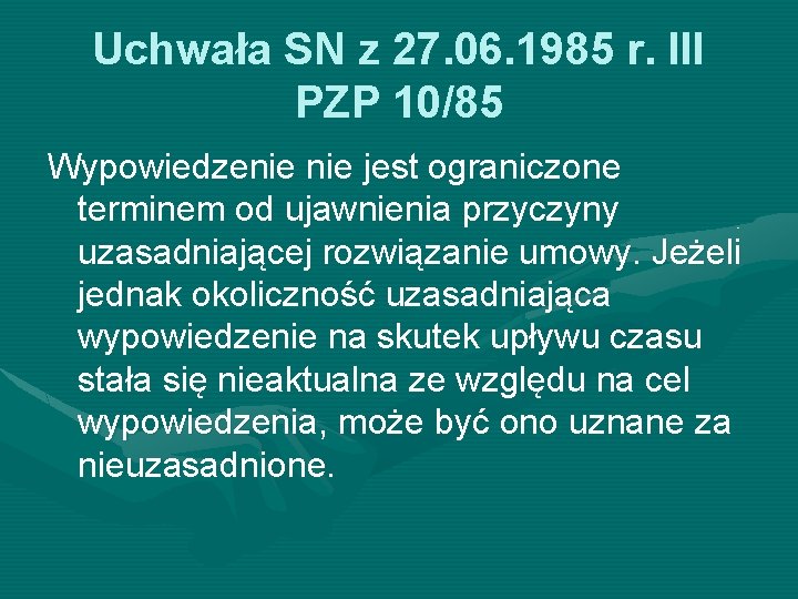 Uchwała SN z 27. 06. 1985 r. III PZP 10/85 Wypowiedzenie jest ograniczone terminem Uchwała SN z 27. 06. 1985 r. III PZP 10/85 Wypowiedzenie jest ograniczone terminem