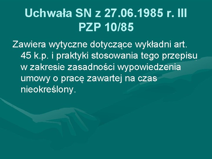 Uchwała SN z 27. 06. 1985 r. III PZP 10/85 Zawiera wytyczne dotyczące wykładni Uchwała SN z 27. 06. 1985 r. III PZP 10/85 Zawiera wytyczne dotyczące wykładni