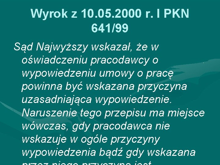 Wyrok z 10. 05. 2000 r. I PKN 641/99 Sąd Najwyższy wskazał, że w Wyrok z 10. 05. 2000 r. I PKN 641/99 Sąd Najwyższy wskazał, że w