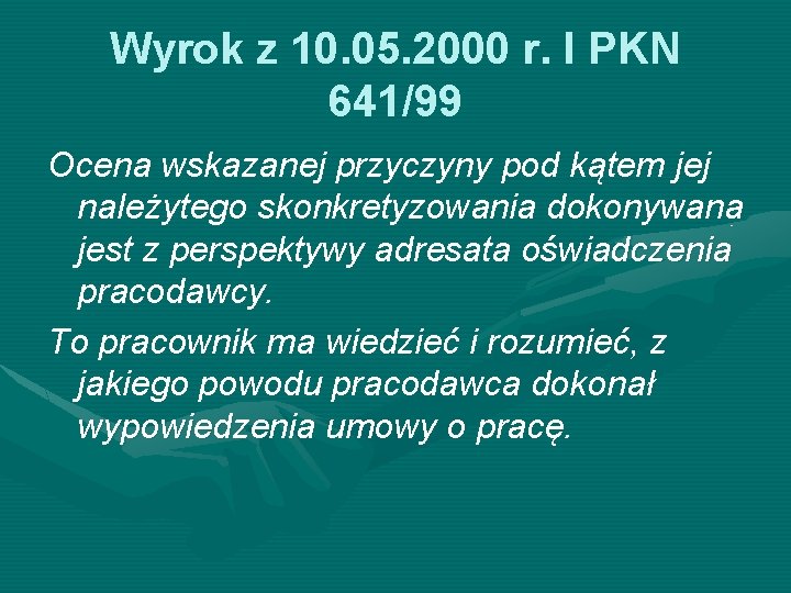 Wyrok z 10. 05. 2000 r. I PKN 641/99 Ocena wskazanej przyczyny pod kątem