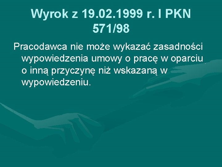 Wyrok z 19. 02. 1999 r. I PKN 571/98 Pracodawca nie może wykazać zasadności