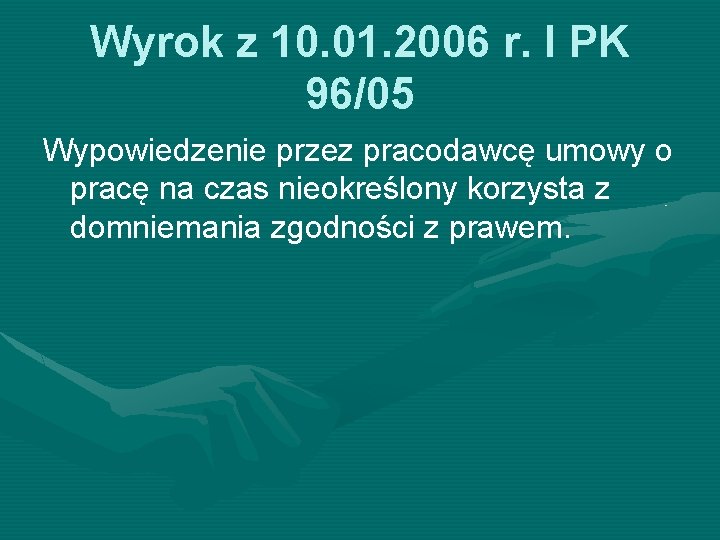 Wyrok z 10. 01. 2006 r. I PK 96/05 Wypowiedzenie przez pracodawcę umowy o