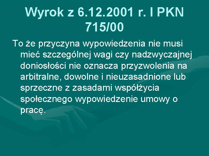 Wyrok z 6. 12. 2001 r. I PKN 715/00 To że przyczyna wypowiedzenia nie