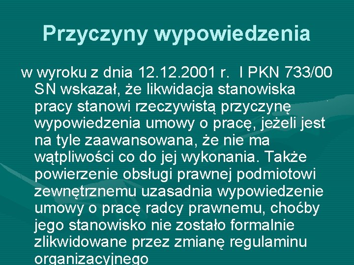 Przyczyny wypowiedzenia w wyroku z dnia 12. 2001 r. I PKN 733/00 SN wskazał, Przyczyny wypowiedzenia w wyroku z dnia 12. 2001 r. I PKN 733/00 SN wskazał,