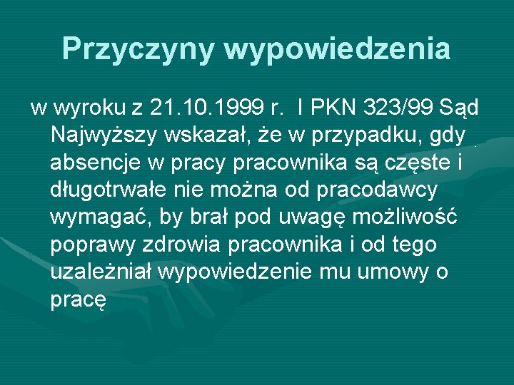 Przyczyny wypowiedzenia w wyroku z 21. 10. 1999 r. I PKN 323/99 Sąd Najwyższy Przyczyny wypowiedzenia w wyroku z 21. 10. 1999 r. I PKN 323/99 Sąd Najwyższy