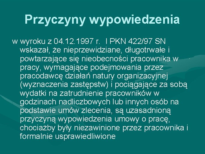 Przyczyny wypowiedzenia w wyroku z 04. 12. 1997 r. I PKN 422/97 SN wskazał, Przyczyny wypowiedzenia w wyroku z 04. 12. 1997 r. I PKN 422/97 SN wskazał,