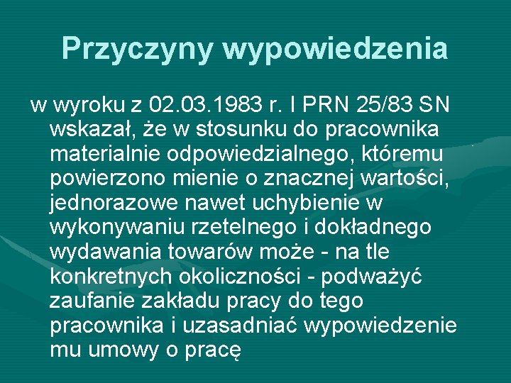 Przyczyny wypowiedzenia w wyroku z 02. 03. 1983 r. I PRN 25/83 SN wskazał,