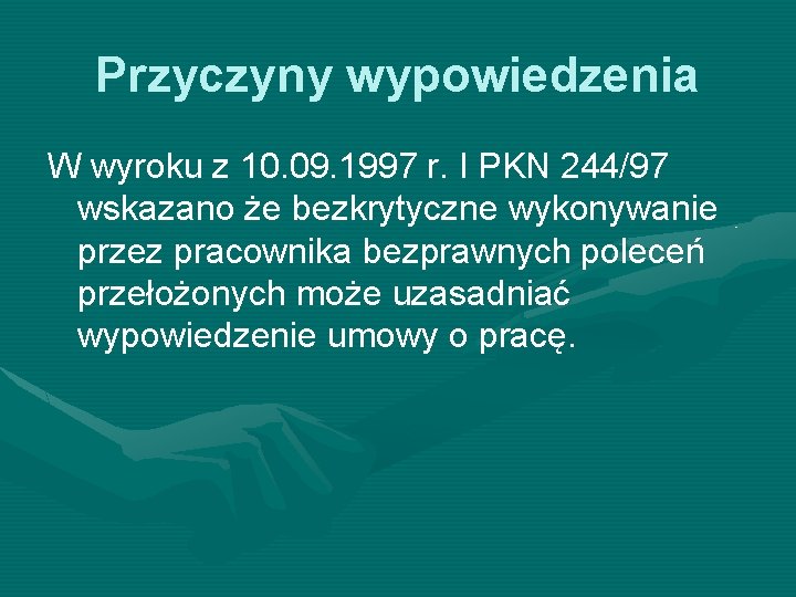 Przyczyny wypowiedzenia W wyroku z 10. 09. 1997 r. I PKN 244/97 wskazano że