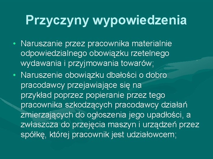 Przyczyny wypowiedzenia • Naruszanie przez pracownika materialnie odpowiedzialnego obowiązku rzetelnego wydawania i przyjmowania towarów; Przyczyny wypowiedzenia • Naruszanie przez pracownika materialnie odpowiedzialnego obowiązku rzetelnego wydawania i przyjmowania towarów;