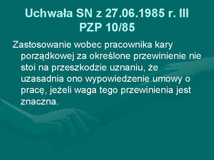 Uchwała SN z 27. 06. 1985 r. III PZP 10/85 Zastosowanie wobec pracownika kary