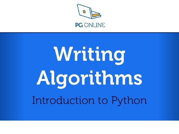 Writing Algorithms Introduction to Python 