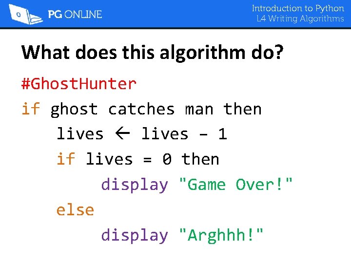 Introduction to Python L 4 Writing Algorithms What does this algorithm do? #Ghost. Hunter