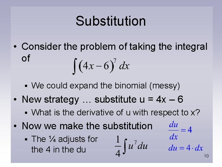 Substitution • Consider the problem of taking the integral of § We could expand