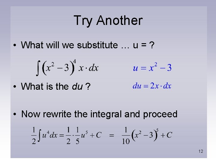 Try Another • What will we substitute … u = ? • What is