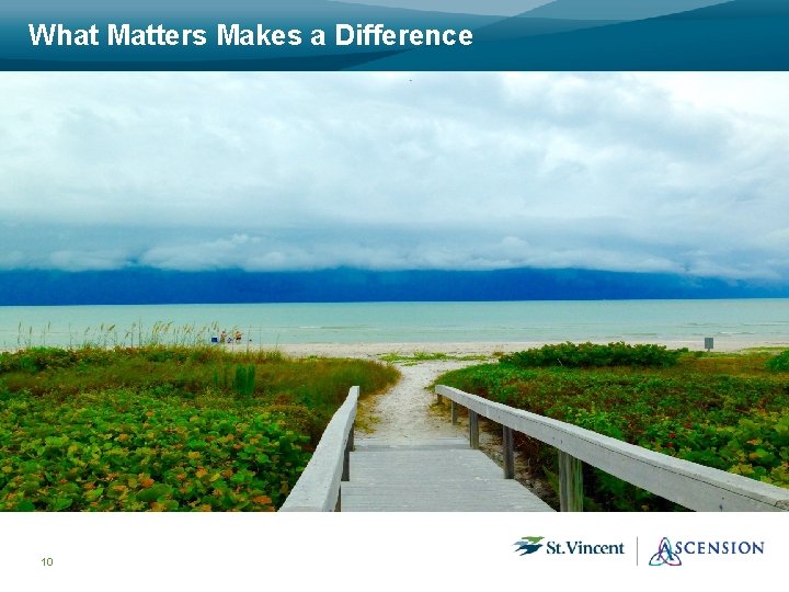 What Matters Makes a Difference 10 