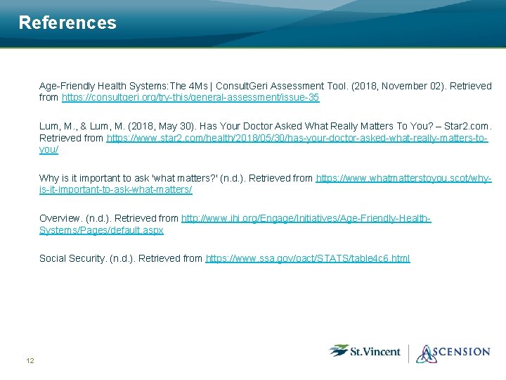 References Age-Friendly Health Systems: The 4 Ms | Consult. Geri Assessment Tool. (2018, November