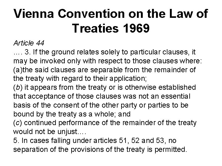 Vienna Convention on the Law of Treaties 1969 Article 44 …. 3. If the