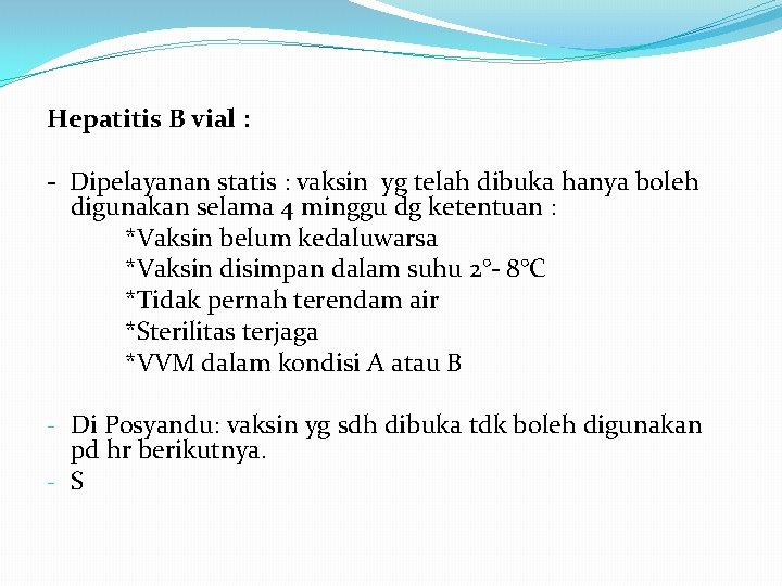 Hepatitis B vial : - Dipelayanan statis : vaksin yg telah dibuka hanya boleh